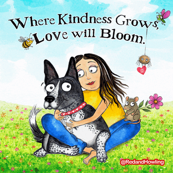 Where Kindness Grows, Love Will Bloom